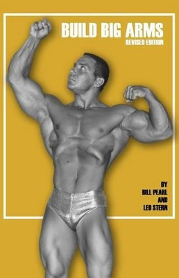 Build Big Arms by Bill Pearl 9781938855085