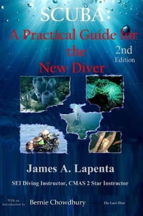 Scuba: A Practical Guide for the New Diver by James a Lapenta 9781494900250