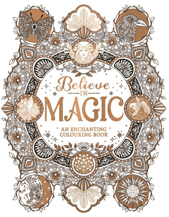 Believe in Magic: An Enchanting Colouring Book by Claire Scully