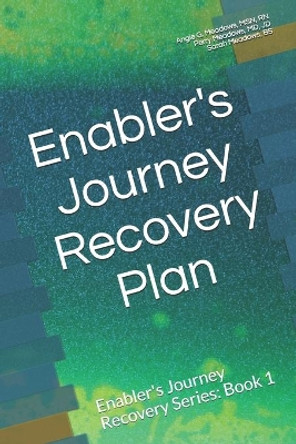 Enabler's Journey Recovery Plan: Enabler's Journey Recovery Series: Book 1 by Jd Perry Meadows MD 9781732810228