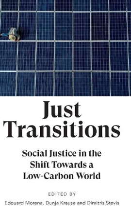 Just Transitions: Social Justice in the Shift Towards a Low-Carbon World by Edouard Morena 9780745339948