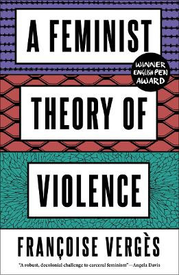 A Feminist Theory of Violence: A Decolonial Perspective Francoise Verges 9780745345680