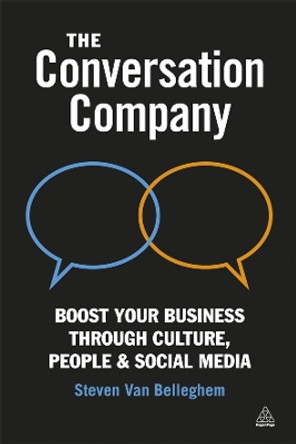 The Conversation Company: Boost Your Business Through Culture, People and Social Media by Steven Van Belleghem 9780749464738