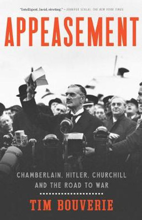 Appeasement: Chamberlain, Hitler, Churchill, and the Road to War by Tim Bouverie