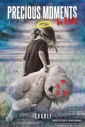 Precious Moments in Hell by Charli 9781400328000