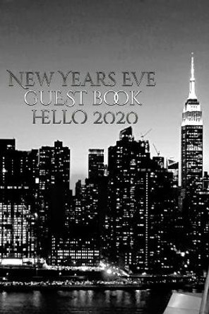 New Years Eve Iconic Manhattan Night Skyline Hello 2020 blank guest book by Sir Michael Huhn 9781714046119