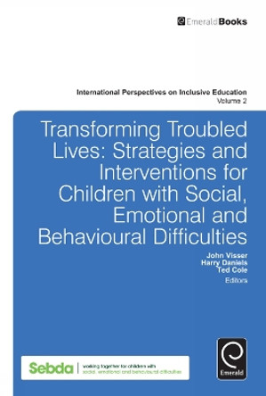 Transforming Troubled Lives: Strategies and Interventions for Children with Social, Emotional and Behavioural Difficulties by John Visser 9781780527109