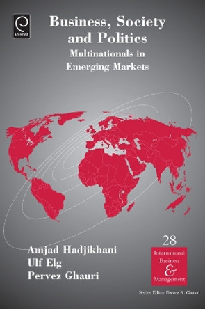 Business, Society and Politics: Multinationals in Emerging Markets by Amjad Hadjikhani 9781780529905