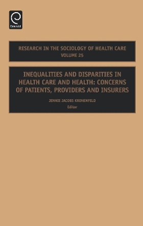 Inequalities and Disparities in Health Care and Health: Concerns of Patients, Providers and Insurers by Jennie Kronenfeld 9780762314744