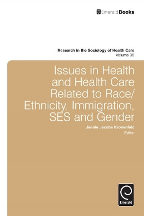 Issues in Health and Health Care Related to Race/Ethnicity, Immigration, SES and Gender by Jennie Jacobs Kronenfeld 9781781901243