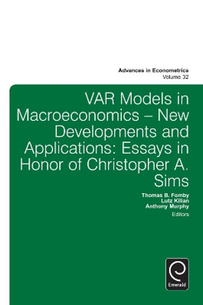Var Models in Macroeconomics - New Developments and Applications: Essays in Honor of Christopher A. Sims by Thomas B. Fomby 9781781907528