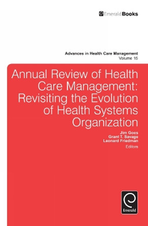 Annual Review of Health Care Management: Revisiting the Evolution of Health Systems Organization by Leonard H. Friedman 9781783507153