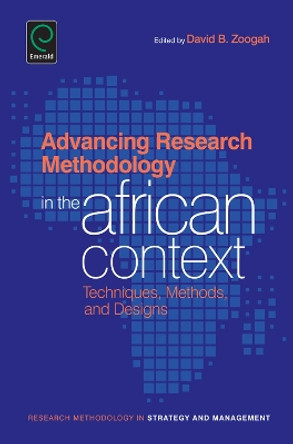 Advancing Research Methodology in the African Context: Techniques, Methods, and Designs by David B. Zoogah 9781784414900