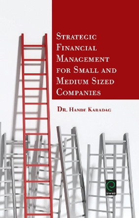 Strategic Financial Management for Small and Medium Sized Companies Hande Karadag 9781785607752