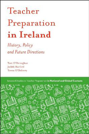 Teacher Preparation in Ireland: History, Policy and Future Directions by Thomas O'Donoghue 9781787145122