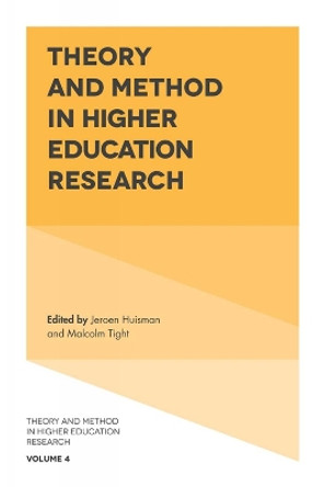 Theory and Method in Higher Education Research by Jeroen Huisman 9781787692787