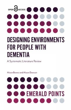 Designing Environments for People with Dementia: A Systematic Literature Review by Alison Bowes 9781787699748