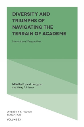 Diversity and Triumphs of Navigating the Terrain of Academe: International Perspectives by Raphael Heaggans 9781789736083