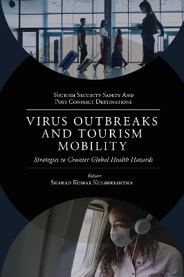 Virus Outbreaks and Tourism Mobility: Strategies to Counter Global Health Hazards by Sharad Kumar Kulshreshtha 9781800713352