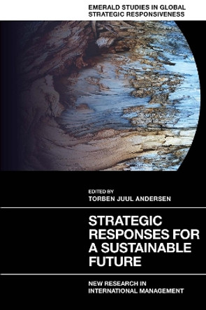 Strategic Responses for a Sustainable Future: New Research in International Management by Torben Juul Andersen 9781800719309