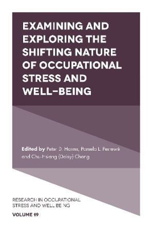 Examining and Exploring the Shifting Nature of Occupational Stress and Well-Being by Peter D. Harms 9781801174237