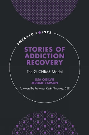 Stories of Addiction Recovery: The G-CHIME Model by Lisa Ogilvie 9781804555514