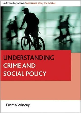 Understanding Crime and Social Policy by Emma Wincup 9781847425003