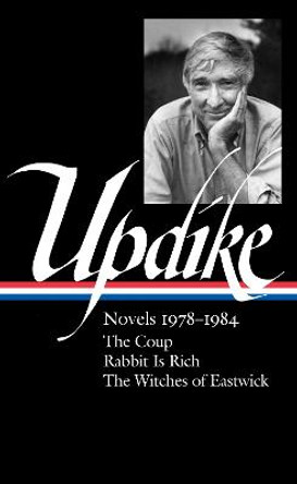 John Updike: Novels 1978-1984: The Coup / Rabbit is Rich / The Witches of Eastwick by John Updike