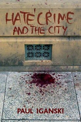 'Hate crime' and the city by Paul Iganski 9781861349392