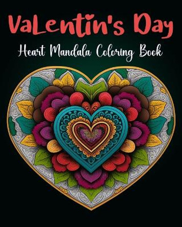 Heart Mandalas Coloring book for Adult Valentine Day Coloring Book: 50 Beautiful Mandalas for Meditation, Happiness and Stress Relief by Tuhin Barua 9798880575497