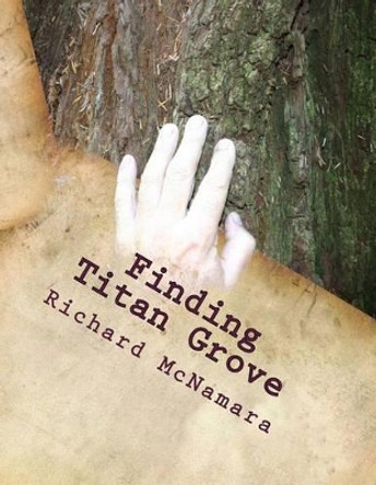 Finding Titan Grove: Taxpayers Guide to Your Treasures by Richard John McNamara 9781500980283