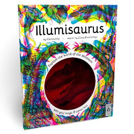 Illumisaurus: Explore the world of dinosaurs with your magic three colour lens by Carnovsky
