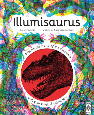 Illumisaurus: Explore the world of dinosaurs with your magic three colour lens Carnovsky 9780711252486