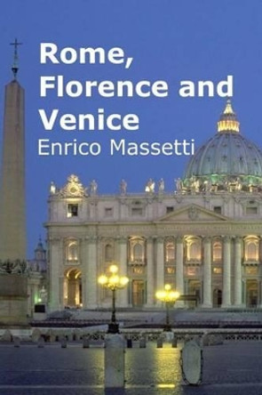 Rome, Florence and Venice by Enrico Massetti 9781533467102