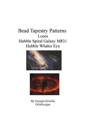 Bead Tapestry Patterns Loom Hubble Spiral Galaxy M831 Hubble Whales Eye by Georgia Grisolia 9781534683327
