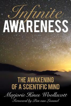 Infinite Awareness: The Awakening of a Scientific Mind by Marjorie Hines Woollacott 9781538110195