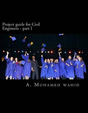 Project guide for Civil Engineers: Civil Engineering Study Materials by Mohamed Wahid 9781539069485