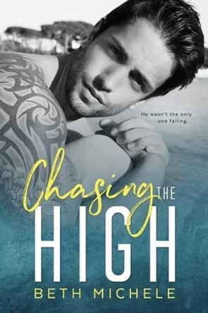Chasing the High by Beth Michele 9781539559269