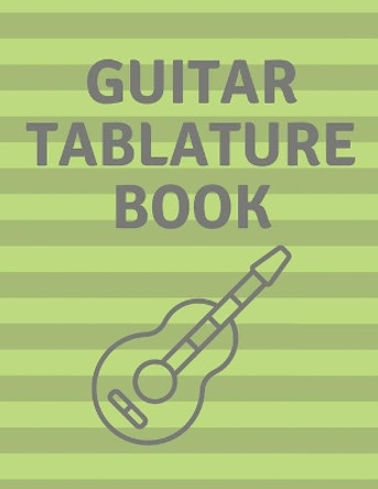 Guitar Tablature Book: Guitar Tab Book For Kids And Adults, Birthday Gift, 150pages, &quot;8.5x11&quot;in, Soft Cover, Matte Finish by Mr Global Mk 9798603571546