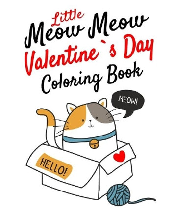 Little Meow Meow Valentine coloring Book: Romantic Cute Kitty cat Valentine's Day Coloring book Designs to Color (Adult Coloring Books), Makes a great Valentine's Day gift! for who own cat or cat`s lover by Clive Coloring Books 9798604740699