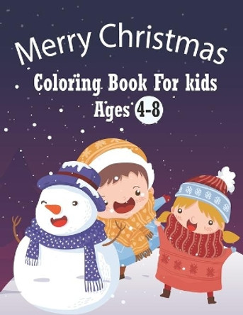 Merry Christmas Coloring Book For Kids Ages 4-8: Fun & Easy Christmas Coloring Book for Kids and Toddlers - Cute Gift Idea for All Girls & Boys by Statham Jonne 9798635469316