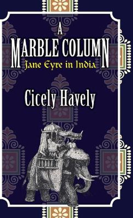 A Marble Column: Jane Eyre in India by Cicely Havely