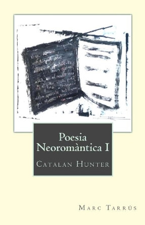Poesia Neoromantica I: Catalan Hunter by Marc Tarrus 9781484845080