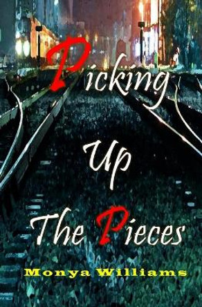 Picking up the pieces by Monya Williams 9781514809716