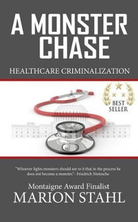 A Monster Chase: Health Care Criminalization by Corpwell Publishing 9781502323965