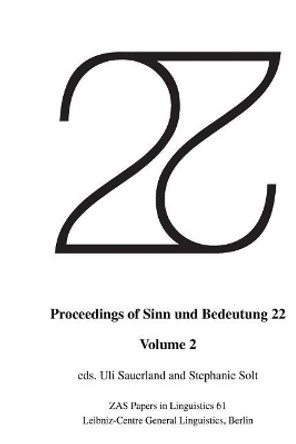 Proceedings of Sinn Und Bedeutung 22: Volume 2 by Uli Sauerland 9781722837730