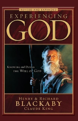Experiencing God Revised and Expanded: Knowing and Doing the Will of God by Henry Blackaby 9781594152696