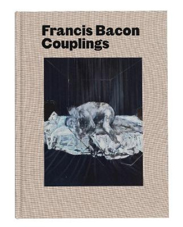 Francis Bacon: Couplings by Martin Harrison