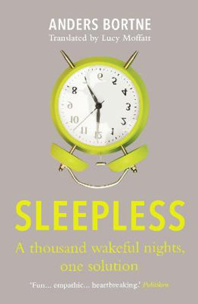 Sleepless: A Thousand Wakeful Nights, One Solution by Anders Bortne