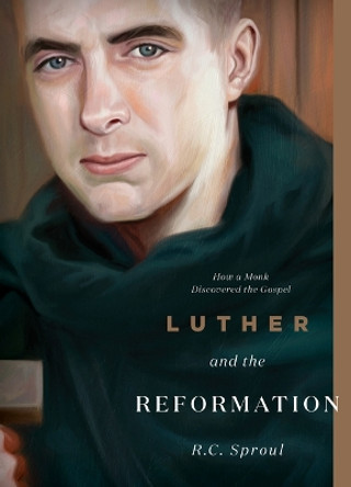 Luther and the Reformation: How a Monk Discovered the Gospel by R C Sproul 9781642893731